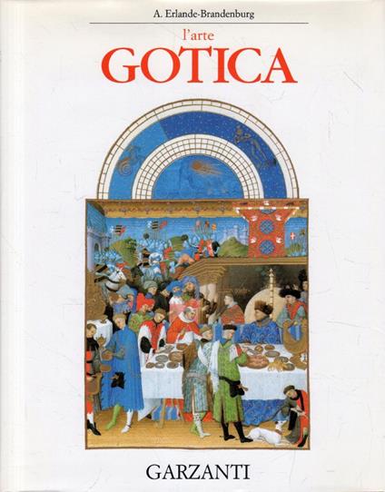 L' arte Gotica. Garzanti 1995 - Alain Erlande-Brandenburg - copertina