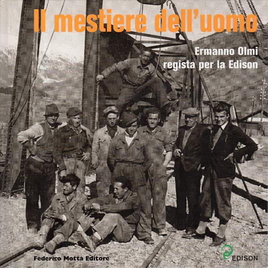 Il mestiere dell'uomo. Ermanno Olmi regista per la Edison - copertina