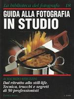 Guida alla fotografia in studio. Dal ritratto allo still-life. Tecnica, trucchi e segreti di 50 professionisti