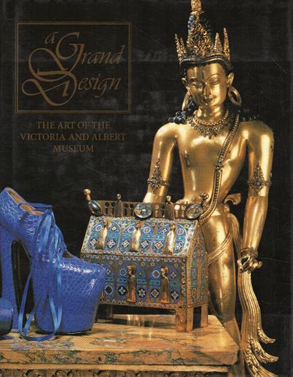 A grand design : the art of the Victoria and Albert museum - copertina