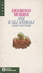 Noi e gli animali. Come convivere