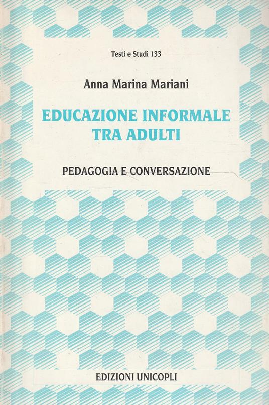 Educazione informale tra adulti. Pedagogia e conversazione - Anna Marina Mariani - copertina