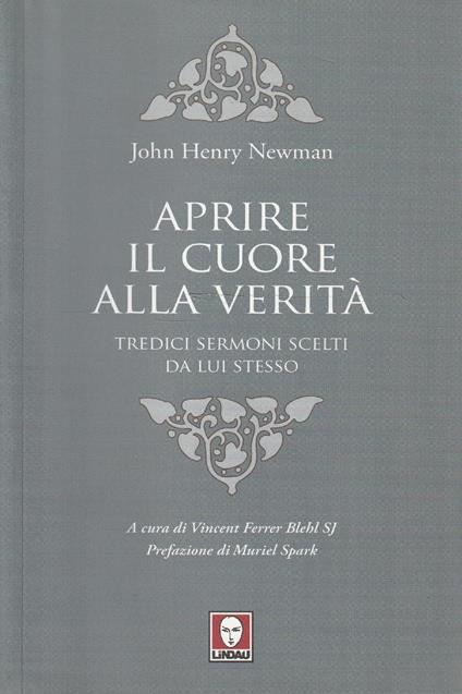 Aprire il cuore alla verità. Tredici sermoni scelti da lui stesso - John H. Newman - copertina