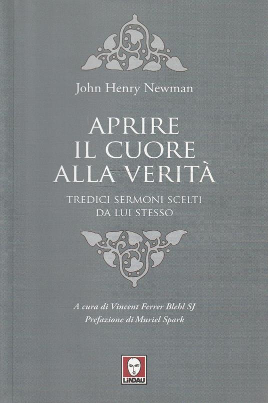 Aprire il cuore alla verità. Tredici sermoni scelti da lui stesso - John H. Newman - copertina