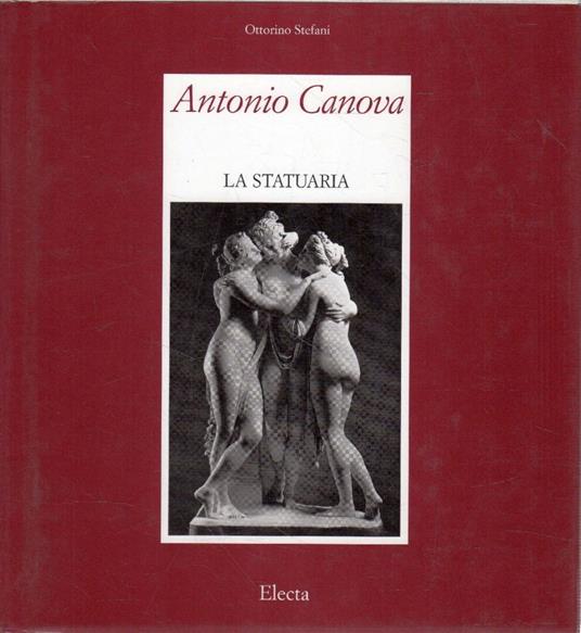 Antonio Canova : la statuaria - Ottorino Stefani - copertina