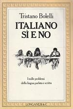 Italiano sì e no. I mille problemi della lingua parlata e scritta