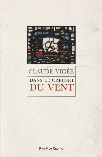 Dans le creuset du vent : essais, poésie, entretiens di: Vigée Claude - copertina