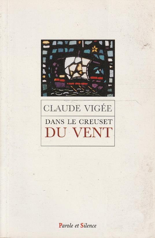 Dans le creuset du vent : essais, poésie, entretiens di: Vigée Claude - copertina