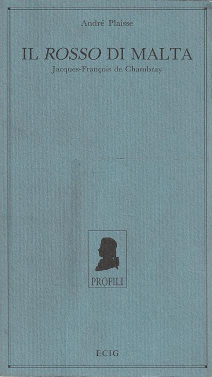 Il rosso di Malta : Jacques-Francois de Chambray - André Plaisse - copertina