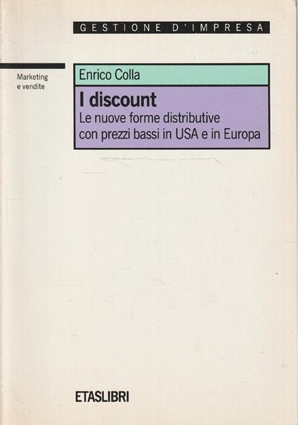 I discount : le nuove forme distributive con prezzi bassi in USA e in Europa - copertina