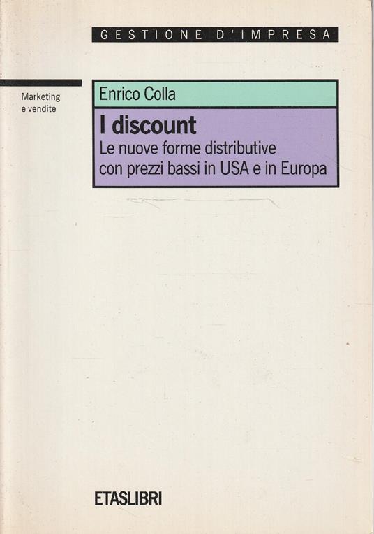 I discount : le nuove forme distributive con prezzi bassi in USA e in Europa - copertina
