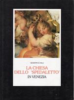 La chiesa dello 'Spedalettò in Venezia