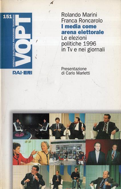 I media come arena elettorale : le elezioni politiche 1996 in tv e nei giornali - Rolando Marini - copertina