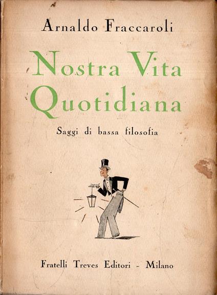 Nostra vita quotidiana: Saggi di bassa filosofia - Arnaldo Fraccaroli - copertina