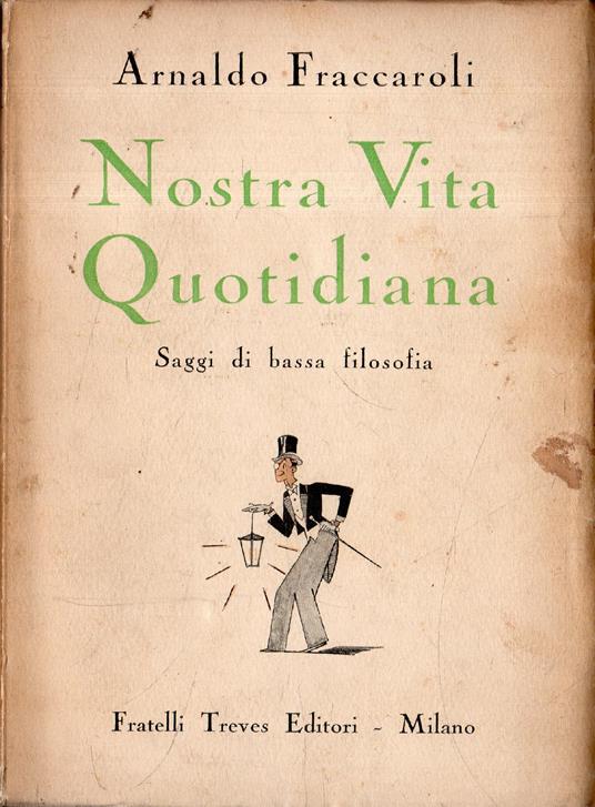 Nostra vita quotidiana: Saggi di bassa filosofia - Arnaldo Fraccaroli - copertina
