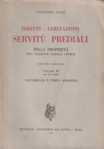 Diritti - Limitazioni - Servitù Prediali della proprietà nel vigente Codice Civile. Vol. III - Vincenzo Rizzi - copertina