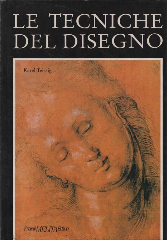Le tecniche del disegno : l'arte e la pratica - copertina