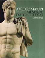 Amedeo Maiuri, mestiere d'archeologo : antologia di scritti