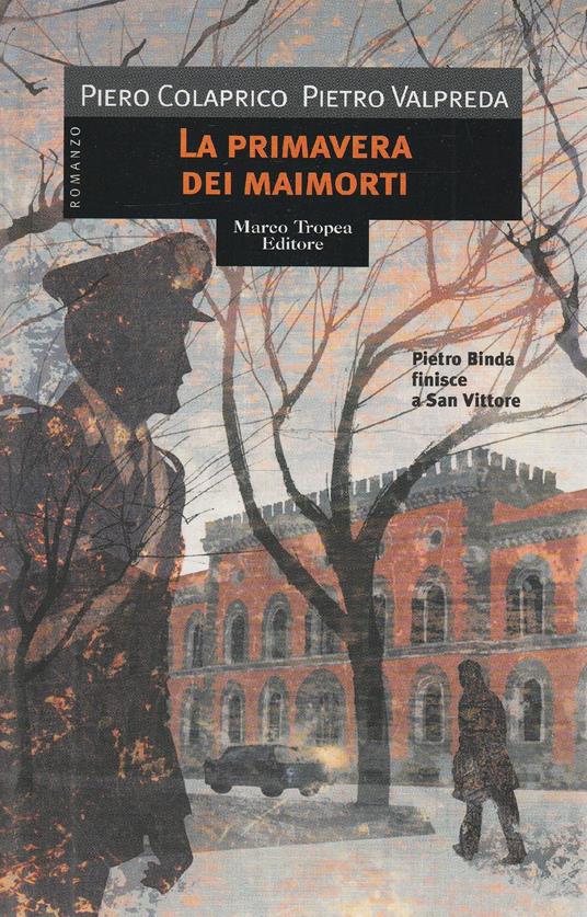 La primavera dei maimorti. Pietro Binda finisce a San Vittore - copertina