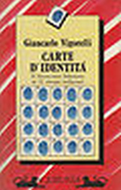 Carte d'identità : il Novecento letterario in 21 ritratti indiscreti - Giancarlo Vigorelli - copertina