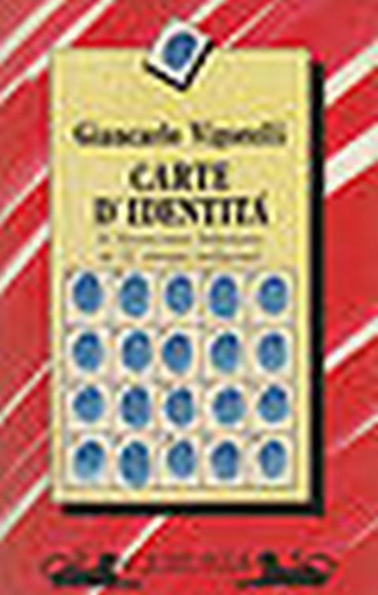 Carte d'identità : il Novecento letterario in 21 ritratti indiscreti - Giancarlo Vigorelli - copertina