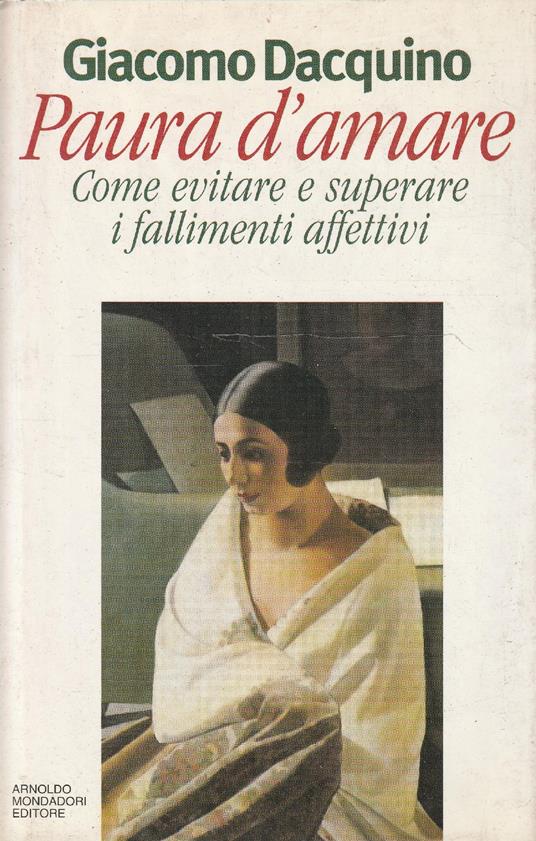 1° edizione! Paura d'amare : come evitare e superare i fallimenti affettivi - Giacomo Dacquino - copertina