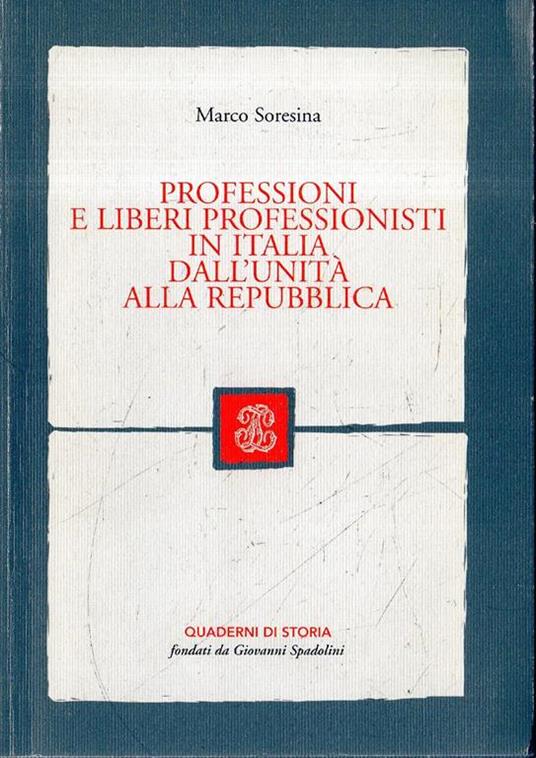 Professioni e liberi professionisti in Italia dall'unità alla repubblica - Marco Soresina - copertina