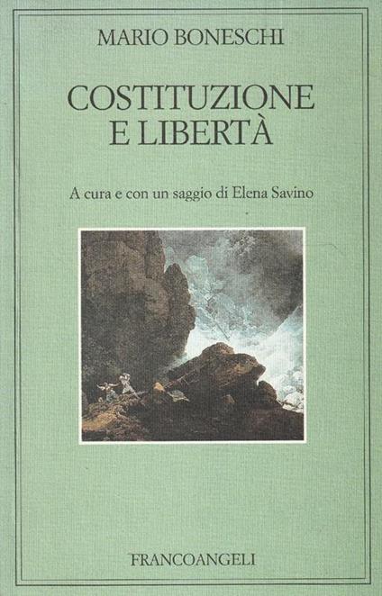 Costituzione e libertà. A cura e con un saggio di Elena Savino - Mario Boneschi - copertina
