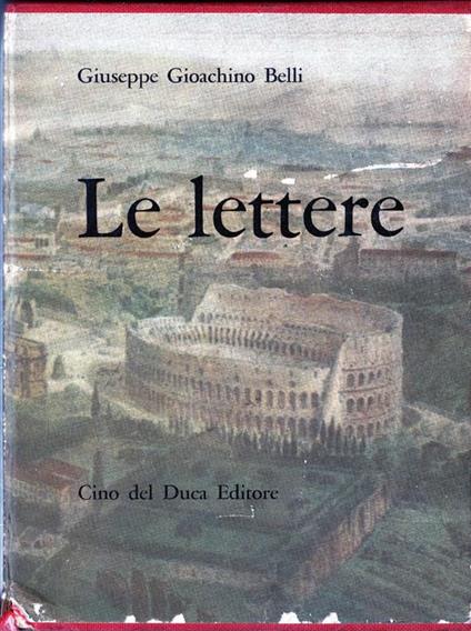 Gioacchino Belli: Le Lettere 2 voll 1961 Cino del Duca - Gioachino Belli - copertina