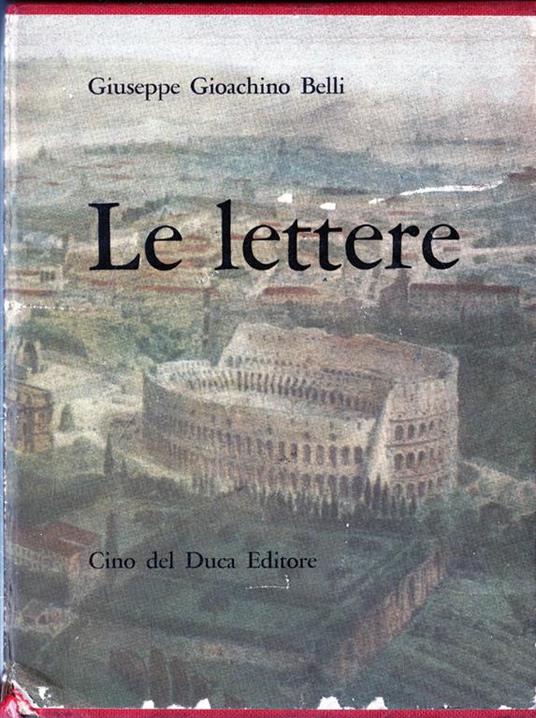 Gioacchino Belli: Le Lettere 2 voll 1961 Cino del Duca - Gioachino Belli - copertina