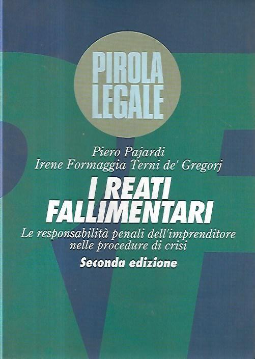I reati fallimentari : le responsabilità penali dell'imprenditore nelle procedure di crisi - copertina