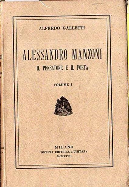 Alessandro Manzoni: il pensaro e il poeta (volume I) - Alfredo Galletti - copertina