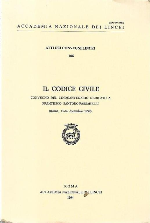 Il codice civile: convegno del cinquantenario dedicato a Francesco Santoro-Passarelli (Roma, 15-16 dicembre 1992). Atti dei convegni lincei 106 - copertina