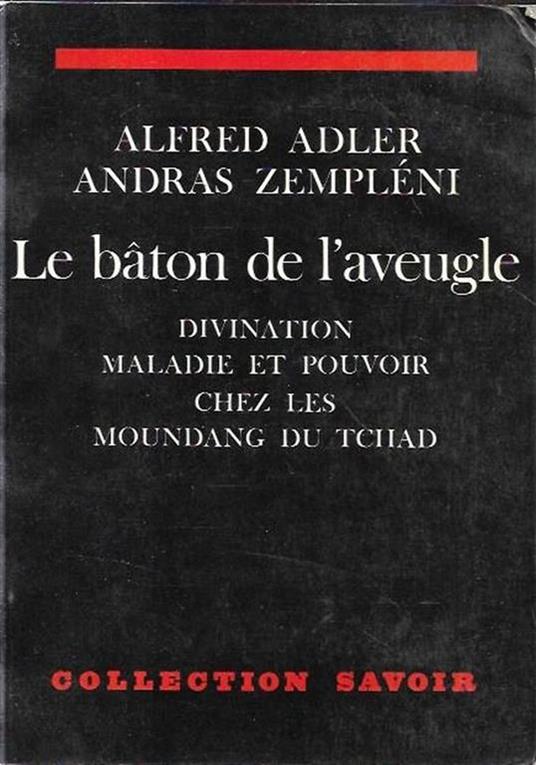 Le baton de l'aveugle : divination, maladie et pouvoir chez les Moundang du Tchad - copertina