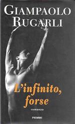 L' infinito, forse : romanzo