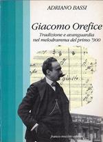 Giacomo Orefice : tradizione e avanguardia nel melodramma del primo '900