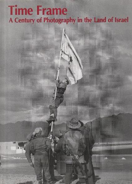 Autografato! Time Frame. A Century of Photography in the Land of Israel - copertina