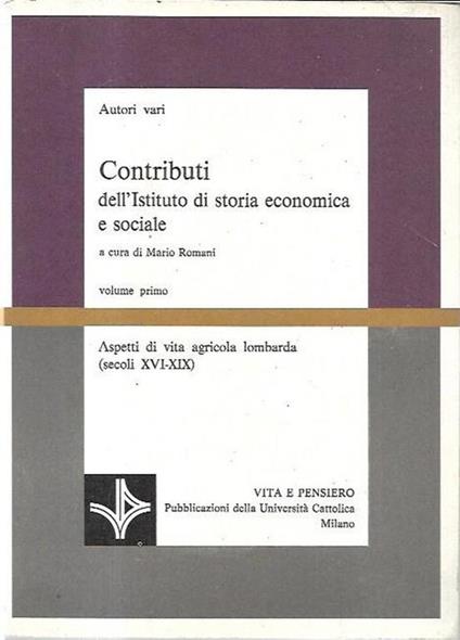 Contributi dell'Istituto di storia economica e sociale: volume primo, aspetti di vita agricola lombarda (secoli XVI-XIX) - copertina