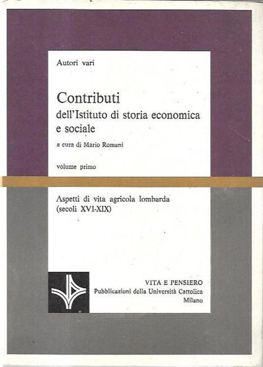 Contributi dell'Istituto di storia economica e sociale: volume primo, aspetti di vita agricola lombarda (secoli XVI-XIX) - copertina