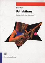 Pat Metheny : la biografia, lo stile, gli strumenti