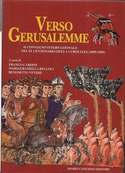 Verso Gerusalemme : 2. Convegno Internazionale nel 9. centenario della 1. crociata (1099-1999) : (Bari, 11-13 gennaio 1999) - copertina