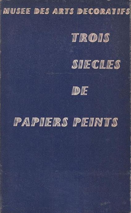 Trois siecles de papiers peints - copertina
