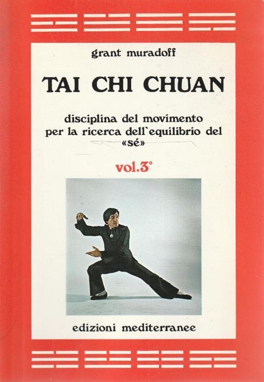 Tai Chi Chuan Vol. 3 disciplina del movimento per la ricerca dell'equilibrio del "sé" - Grant Muradoff - copertina