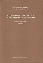Ritrovamenti monetali di età romana nel Veneto - Provincia II: Treviso Vol.1 Treviso