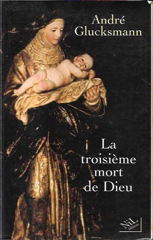 La troisième mort de Dieu - André Glucksmann - copertina
