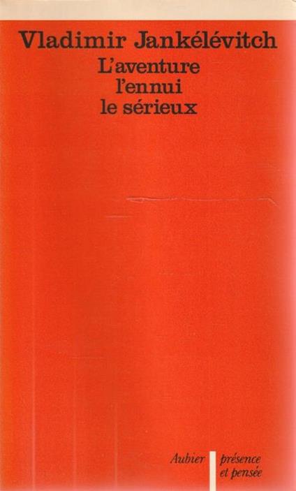 L' aventure l'ennui le sérieux - Vladimir Jankélévitch - copertina