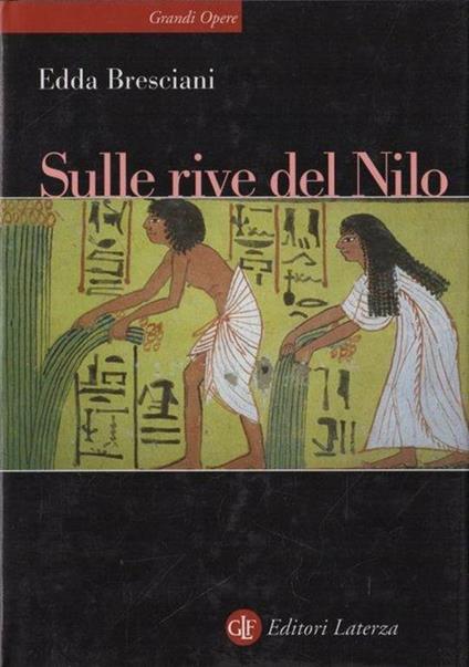 Sulle rive del Nilo : l'Egitto al tempo dei faraoni - Edda Bresciani - copertina