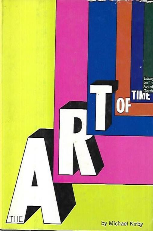Art of time: Essays on the Avant-Garde - Michael Kirby - copertina