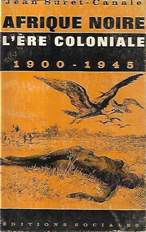 Afrique Noire: L'Ere coloniale 1900-1945 - copertina