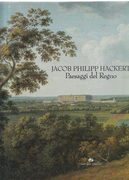 Jacob Philipp Hackert : paesaggi del Regno - copertina